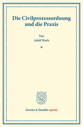 Wach |  Die Civilprozessordnung und die Praxis. | Buch |  Sack Fachmedien