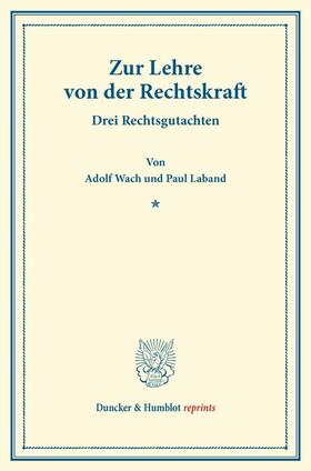 Wach / Laband |  Zur Lehre von der Rechtskraft | Buch |  Sack Fachmedien