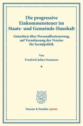 Neumann |  Die progressive Einkommensteuer im Staats- und Gemeinde-Haushalt. | Buch |  Sack Fachmedien