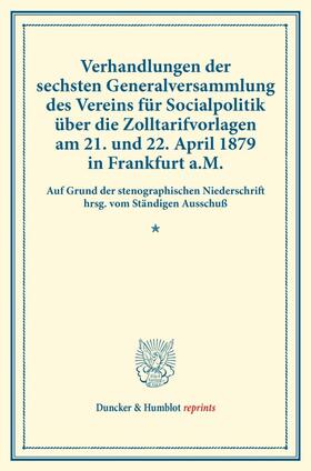  Verhandlungen der sechsten Generalversammlung des Vereins für Socialpolitik über die Zolltarifvorlagen am 21. und 22. April 1879 in Frankfurt a.M. | Buch |  Sack Fachmedien