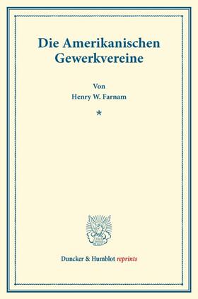 Farnam |  Die Amerikanischen Gewerkvereine. | Buch |  Sack Fachmedien