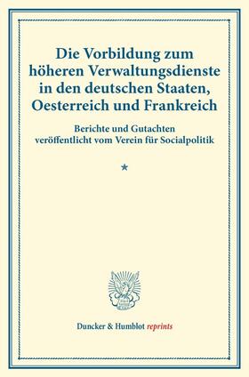  Die Vorbildung zum höheren Verwaltungsdienste in den deutschen Staaten, Oesterreich und Frankreich. | Buch |  Sack Fachmedien