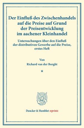 Borght |  Der Einfluß des Zwischenhandels auf die Preise auf Grund der Preisentwicklung im aachener Kleinhandel. | Buch |  Sack Fachmedien