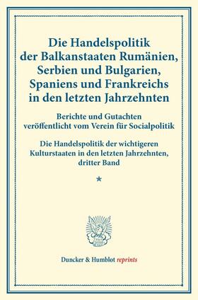  Die Handelspolitik der Balkanstaaten Rumänien, Serbien und Bulgarien, Spaniens und Frankreichs in den letzten Jahrzehnten. | Buch |  Sack Fachmedien