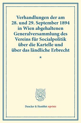  Verhandlungen der am 28. und 29. September 1894 in Wien abgehaltenen Generalversammlung des Vereins für Socialpolitik über die Kartelle und über das ländliche Erbrecht. | Buch |  Sack Fachmedien