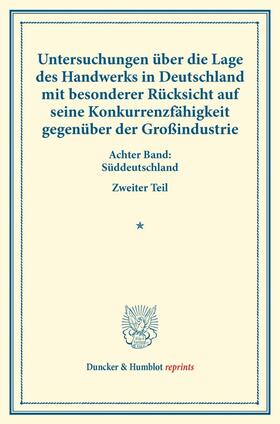  Untersuchungen über die Lage des Handwerks in Deutschland mit besonderer Rücksicht auf seine Konkurrenzfähigkeit gegenüber der Großindustrie. | Buch |  Sack Fachmedien