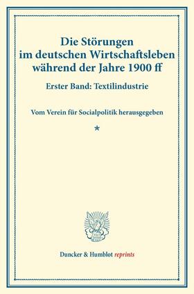  Die Störungen im deutschen Wirtschaftsleben während der Jahre 1900 ff. | Buch |  Sack Fachmedien