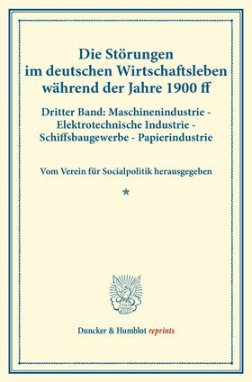  Die Störungen im deutschen Wirtschaftsleben während der Jahre 1900 ff. | Buch |  Sack Fachmedien
