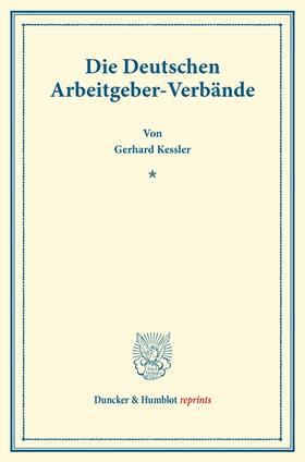 Kessler |  Die Deutschen Arbeitgeber-Verbände. | Buch |  Sack Fachmedien