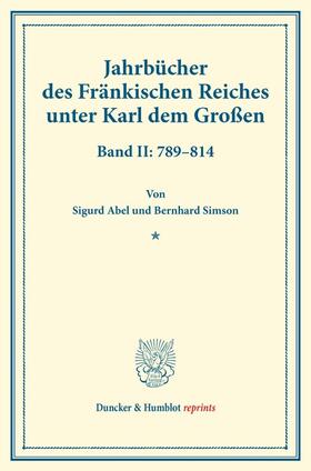Abel / Simson |  Jahrbücher des Fränkischen Reiches unter Karl dem Großen. | Buch |  Sack Fachmedien
