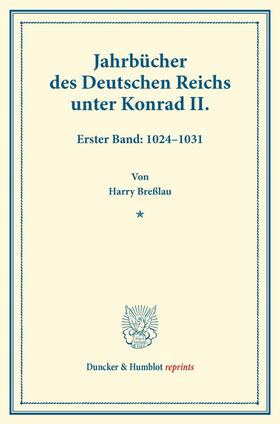 Breßlau |  Jahrbücher des Deutschen Reichs unter Konrad II. | Buch |  Sack Fachmedien