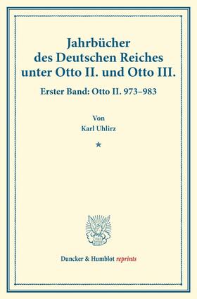 Uhlirz |  Jahrbücher des Deutschen Reiches unter Otto II. und Otto III. | Buch |  Sack Fachmedien
