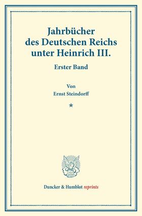 Steindorff |  Jahrbücher des Deutschen Reichs unter Heinrich III. | Buch |  Sack Fachmedien