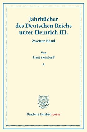 Steindorff |  Jahrbücher des Deutschen Reichs unter Heinrich III. | Buch |  Sack Fachmedien