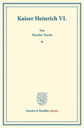 Toeche |  Kaiser Heinrich VI. | Buch |  Sack Fachmedien