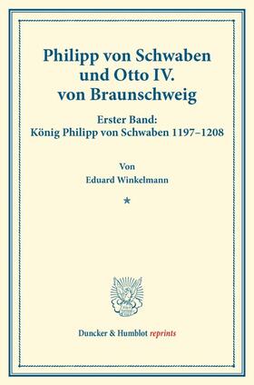 Winkelmann |  Philipp von Schwaben und Otto IV. von Braunschweig. | Buch |  Sack Fachmedien