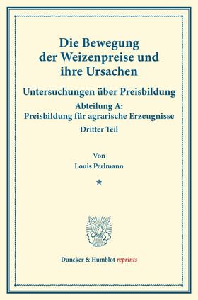 Perlmann / Sering |  Die Bewegung der Weizenpreise und ihre Ursachen. | Buch |  Sack Fachmedien
