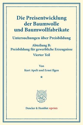 Apelt / Eulenburg / Ilgen |  Die Preisentwicklung der Baumwolle und Baumwollfabrikate. | Buch |  Sack Fachmedien