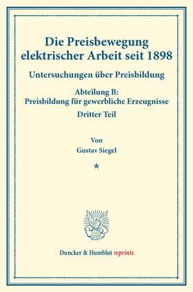 Siegel / Eulenburg |  Die Preisbewegung elektrischer Arbeit seit 1898. | Buch |  Sack Fachmedien