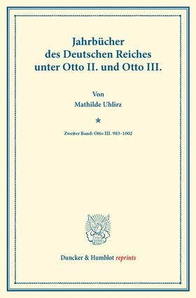 Uhlirz |  Jahrbücher des Deutschen Reiches unter Otto II. und Otto III. | Buch |  Sack Fachmedien