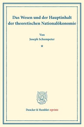 Schumpeter |  Das Wesen und der Hauptinhalt der theoretischen Nationalökonomie | Buch |  Sack Fachmedien