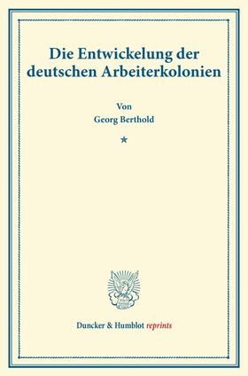 Berthold |  Die Entwickelung der deutschen Arbeiterkolonien. | Buch |  Sack Fachmedien