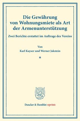 Kayser / Jakstein |  Die Gewährung von Wohnungsmiete als Art der Armenunterstützung. | Buch |  Sack Fachmedien