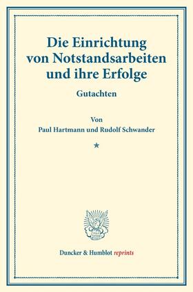 Hartmann / Schwander |  Die Einrichtung von Notstandsarbeiten und ihre Erfolge. | Buch |  Sack Fachmedien