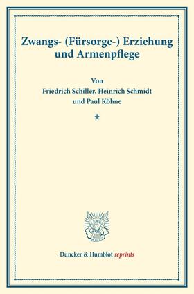 Schiller / Schmidt / Köhne |  Zwangs- (Fürsorge-) Erziehung und Armenpflege. | Buch |  Sack Fachmedien