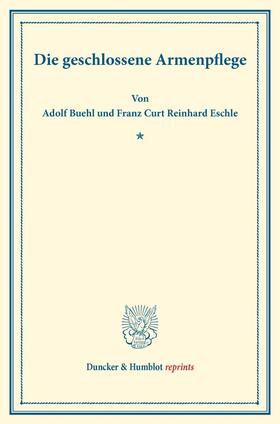 Buehl / Eschle |  Die geschlossene Armenpflege. | Buch |  Sack Fachmedien