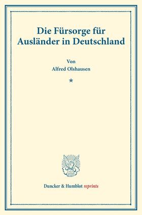 Olshausen |  Die Fürsorge für Ausländer in Deutschland. | Buch |  Sack Fachmedien