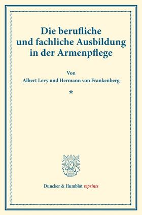 Levy / Frankenberg |  Die berufliche und fachliche Ausbildung in der Armenpflege. | Buch |  Sack Fachmedien