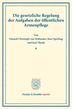 Hollander / Sperling / Thode |  Die gesetzliche Regelung der Aufgaben der öffentlichen Armenpflege. | Buch |  Sack Fachmedien