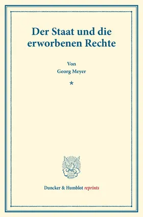 Meyer |  Der Staat und die erworbenen Rechte. | Buch |  Sack Fachmedien