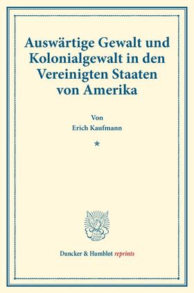 Kaufmann |  Auswärtige Gewalt und Kolonialgewalt in den Vereinigten Staaten von Amerika. | Buch |  Sack Fachmedien
