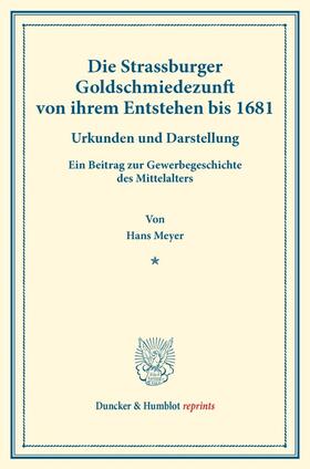 Meyer |  Die Strassburger Goldschmiedezunft von ihrem Entstehen bis 1681. | Buch |  Sack Fachmedien