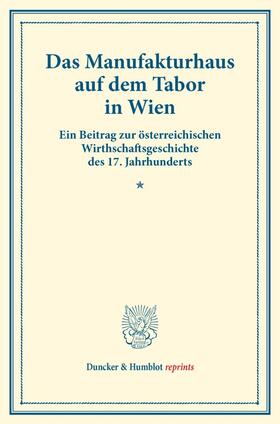 Hatschek / Schmoller |  Das Manufakturhaus auf dem Tabor in Wien. | Buch |  Sack Fachmedien