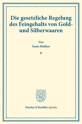 Bödiker |  Die gesetzliche Regelung des Feingehalts von Gold- und Silberwaaren. | Buch |  Sack Fachmedien