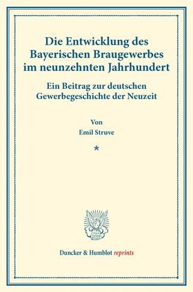 Struve |  Die Entwicklung des Bayerischen Braugewerbes im neunzehnten Jahrhundert. | Buch |  Sack Fachmedien