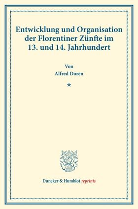 Doren | Entwicklung und Organisation der Florentiner Zünfte im 13. und 14. Jahrhundert. | Buch | 978-3-428-17736-3 | sack.de