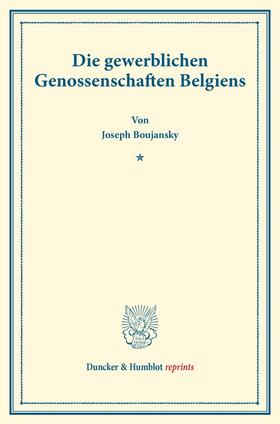 Boujansky |  Die gewerblichen Genossenschaften Belgiens. | Buch |  Sack Fachmedien