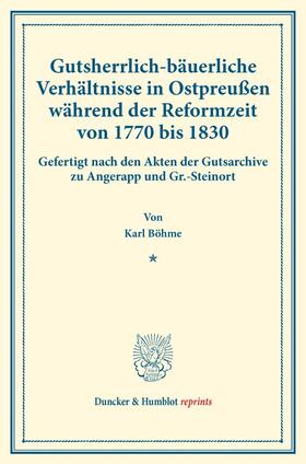 Böhme |  Gutsherrlich-bäuerliche Verhältnisse in Ostpreußen während der Reformzeit von 1770 bis 1830. | Buch |  Sack Fachmedien