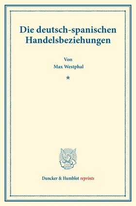 Westphal |  Die deutsch-spanischen Handelsbeziehungen. | Buch |  Sack Fachmedien