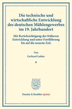 Luther |  Die technische und wirtschaftliche Entwicklung des deutschen Mühlengewerbes im 19. Jahrhundert. | Buch |  Sack Fachmedien
