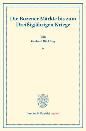 Bückling |  Die Bozener Märkte bis zum Dreißigjährigen Kriege. | Buch |  Sack Fachmedien