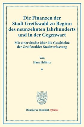 Helfritz |  Die Finanzen der Stadt Greifswald zu Beginn des neunzehnten Jahrhunderts und in der Gegenwart. | Buch |  Sack Fachmedien