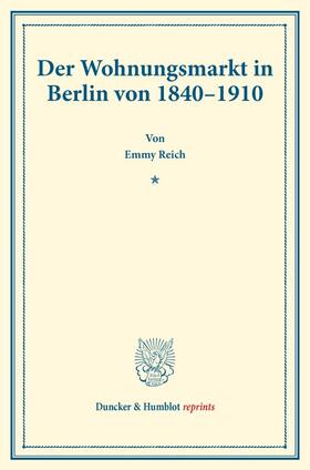 Reich |  Der Wohnungsmarkt in Berlin von 1840¿1910. | Buch |  Sack Fachmedien