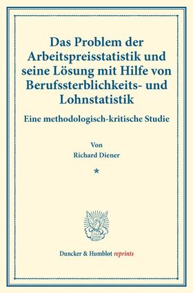 Diener |  Das Problem der Arbeitspreisstatistik und seine Lösung mit Hilfe von Berufssterblichkeits- und Lohnstatistik. | Buch |  Sack Fachmedien