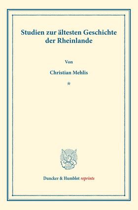 Mehlis |  Studien zur ältesten Geschichte der Rheinlande. | Buch |  Sack Fachmedien