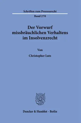 Lutz |  Der Vorwurf missbräuchlichen Verhaltens im Insolvenzrecht. | Buch |  Sack Fachmedien